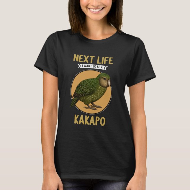 Camiseta Kakapos Next Life i Want to be a Kakapo (Anverso)