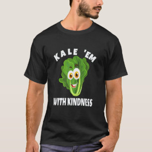 Camiseta Kale 'Em con amabilidad Pun divertido Amantes del