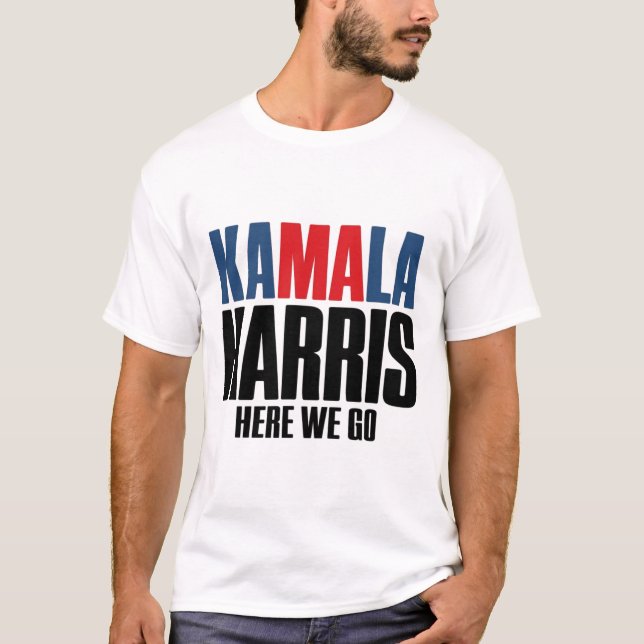 Camiseta Kamala Harris Aquí Vamos. Kamala Para Hombres Y Mu (Anverso)