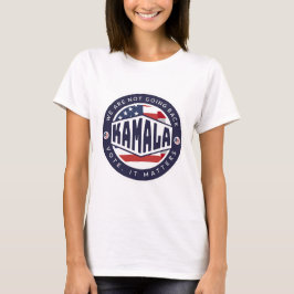 Camiseta Kamala Harris: No vamos a regresar