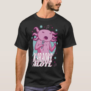 Camiseta Karaoke Axlotl Encantadora y Alegre Cita Axolotl