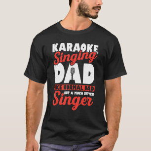 Camiseta Karaoke Cantando A Papá Como Un Papá Normal Pero M