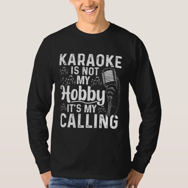 Camiseta Karaoke Is Not My Hobby It s My Calling  Karaoke (Anverso)