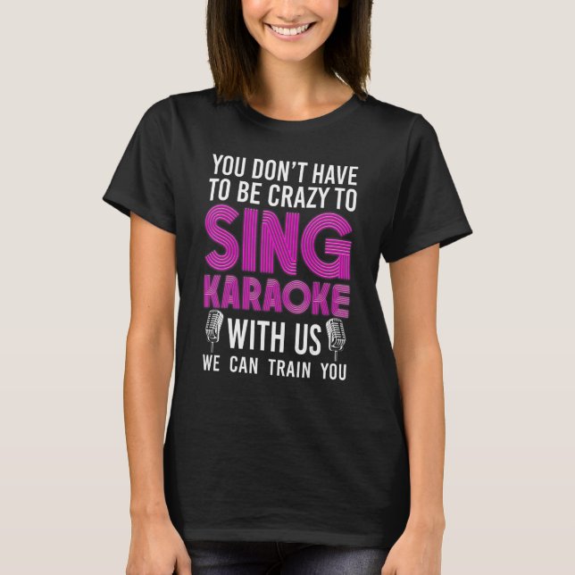 Camiseta Karaoke Singer 80s Retro You Don't Have To Be Craz (Anverso)