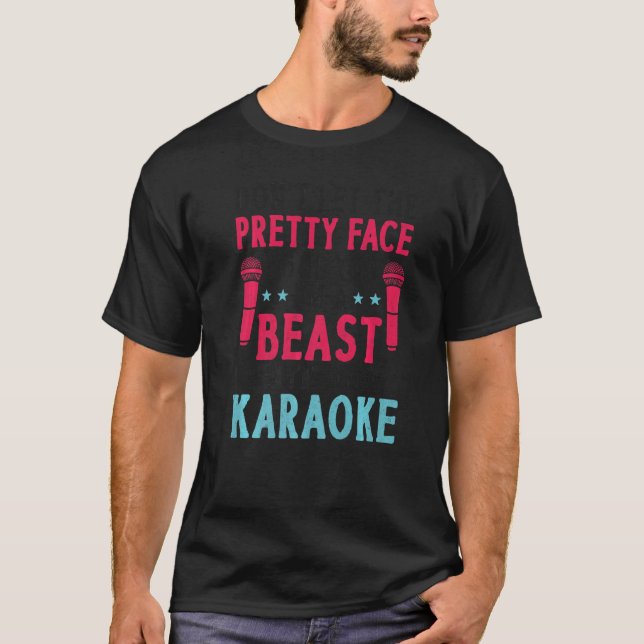 Camiseta Karaoke Singer Don't Let The Pretty Face Fool You  (Anverso)