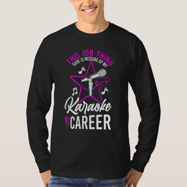 Camiseta Karaoke Singer This Job Thing Sure Is Messing Up M (Anverso)
