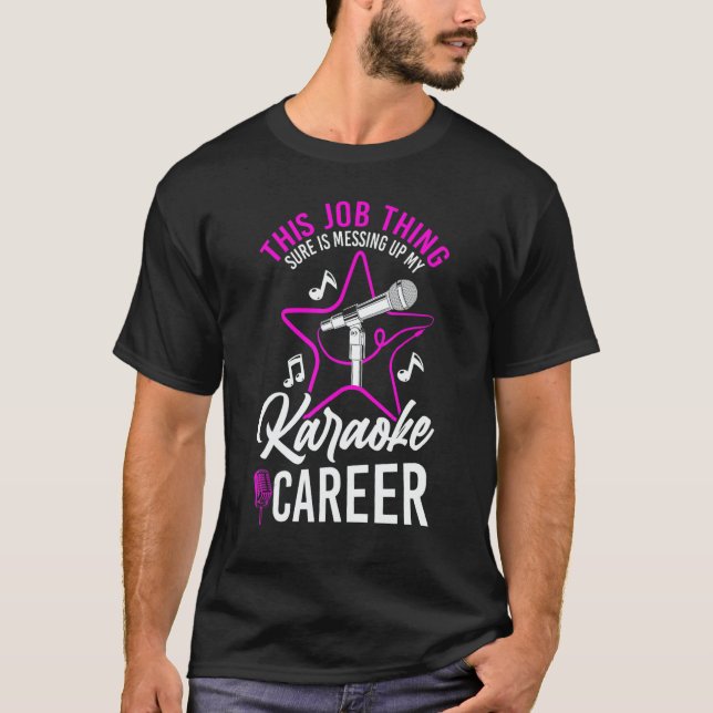 Camiseta Karaoke Singer This Job Thing Sure Is Messing Up M (Anverso)