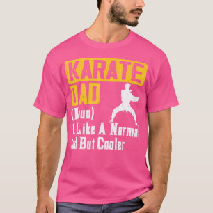 Camiseta Karate Dad Como Un Papá Normal Pero El Padre Más F