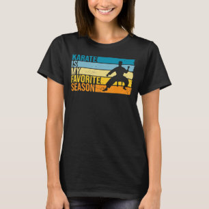 Camiseta Karate Es Mi Temporada Favorita Para Karateka