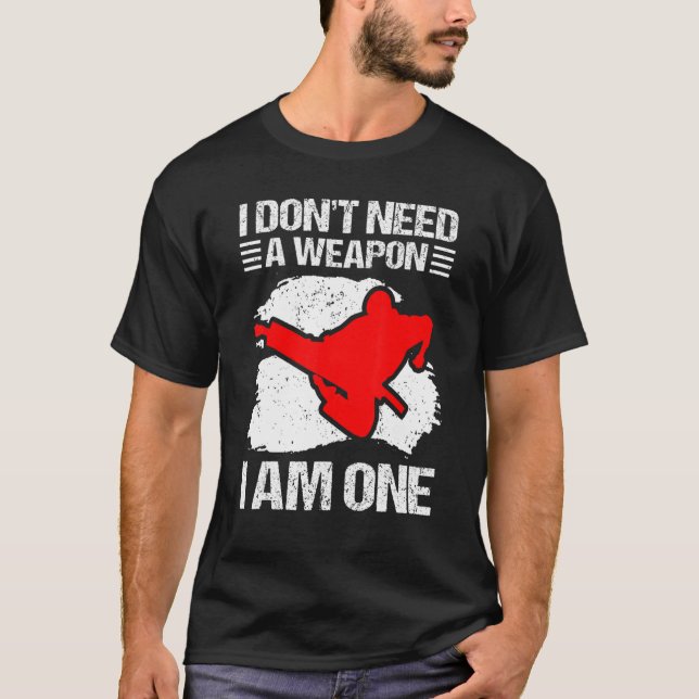 Camiseta Karate  I Don't Need A Weapon I Am One  Karate 2 (Anverso)