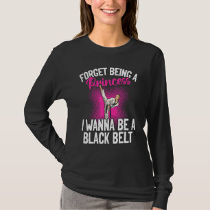 Camiseta Karate Olvida Ser Una Princesa Quiero Ser Una Negr