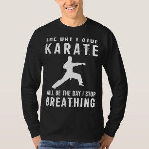 Camiseta Karate por la vida: El día en que deje el karate e