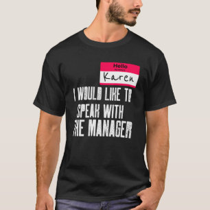 Camiseta Karen Me Dejó Hablar Con El Director Del Costo De