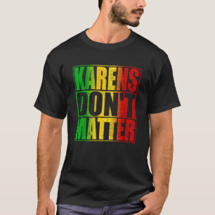 Camiseta Karens no importa lo que dice la moda anti Karen