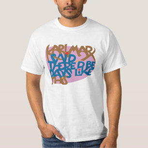 Camiseta ¡Karl Marx dijo que hay esté días como esto!