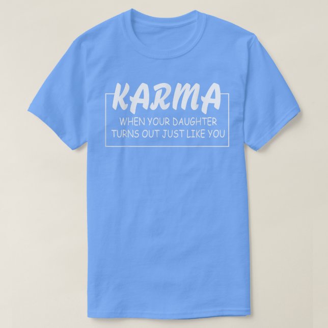 Camiseta Karma Cuando Tu Hija Se Dio Igual Que Tú (Diseño del anverso)