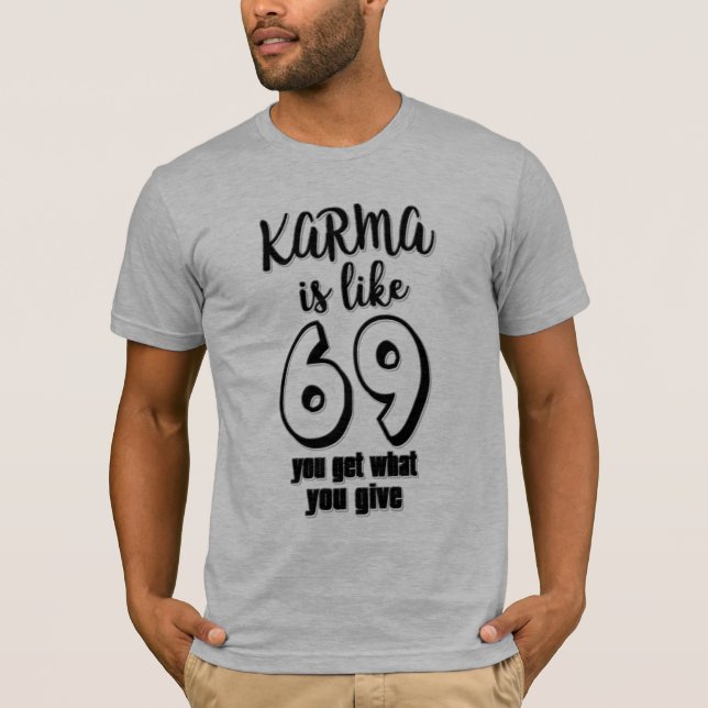 Camiseta karma es como 69 lo que das es que obtienes diseño (Anverso)