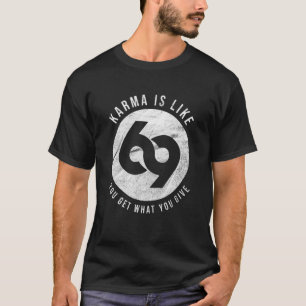 Camiseta Karma es como 69 obtienes lo que das
