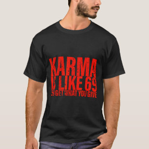 Camiseta Karma es como 69 Obtienes lo que das Dicho diverti