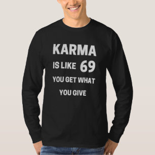 Camiseta Karma es como sesenta y nueve, obtienes lo que das