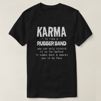 CAMISETA KARMA ES COMO UNA BANDA DE GOMA