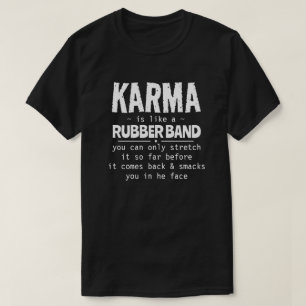 CAMISETA KARMA ES COMO UNA BANDA DE GOMA