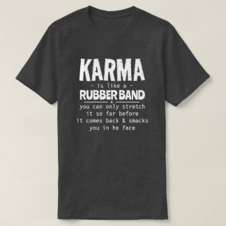 CAMISETA KARMA ES COMO UNA BANDA DE GOMA