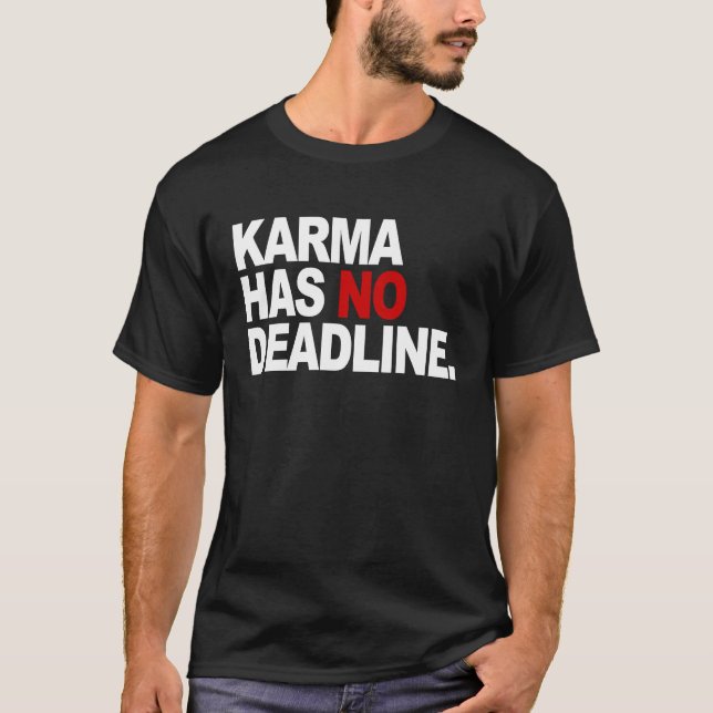 Camiseta Karma Has No Deadline  Karma Saying (Anverso)