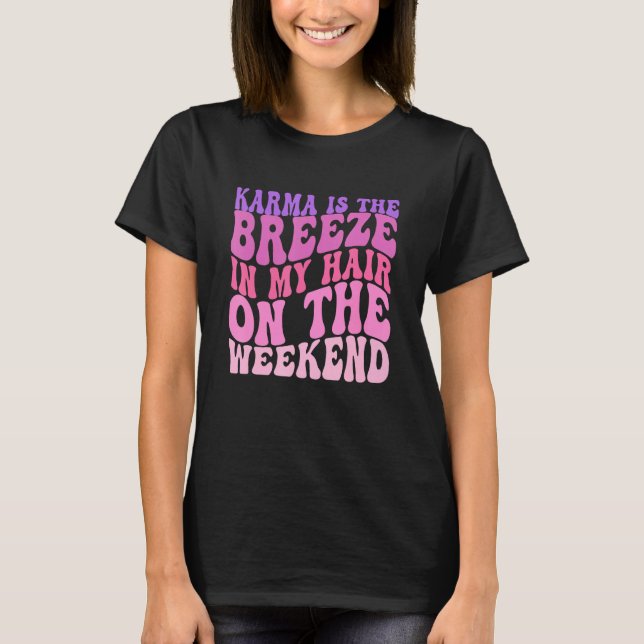 Camiseta Karma is a Breeze in my Hair on the Weekend (Anverso)