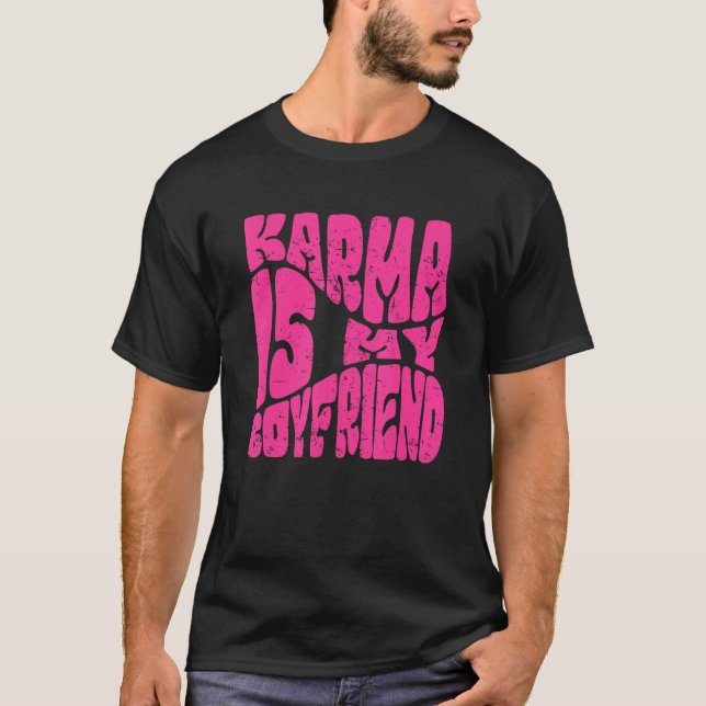 Camiseta Karma Is My Boyfriend   Saying Sarcastic  Cute (Anverso)