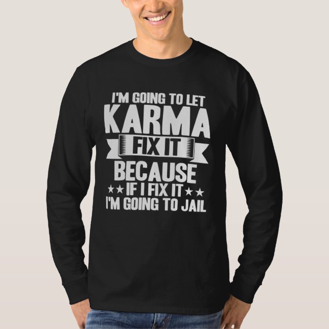 Camiseta Karma Let Karma Fix It Inspirational Saying (Anverso)
