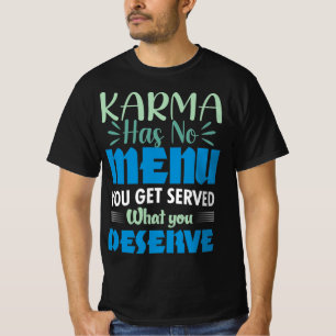 Camiseta Karma NO tiene menú que te sirvan lo que mereces