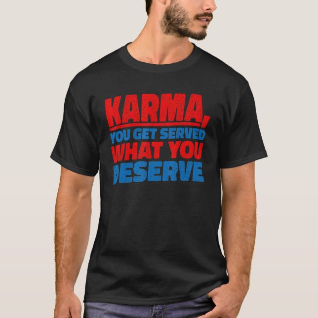 Camiseta Karma Te Sirven Lo Que Mereces (Anverso)