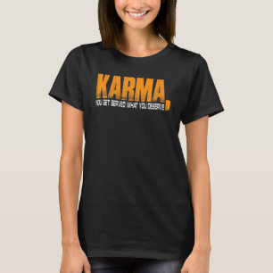 Camiseta Karma Te Sirven Lo Que Mereces