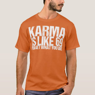 Camiseta Karma Tiene Como 69 Lo Que Das