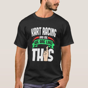Camiseta Kart Carreras Y Yo Somos Como Estos Dedos Cruzados