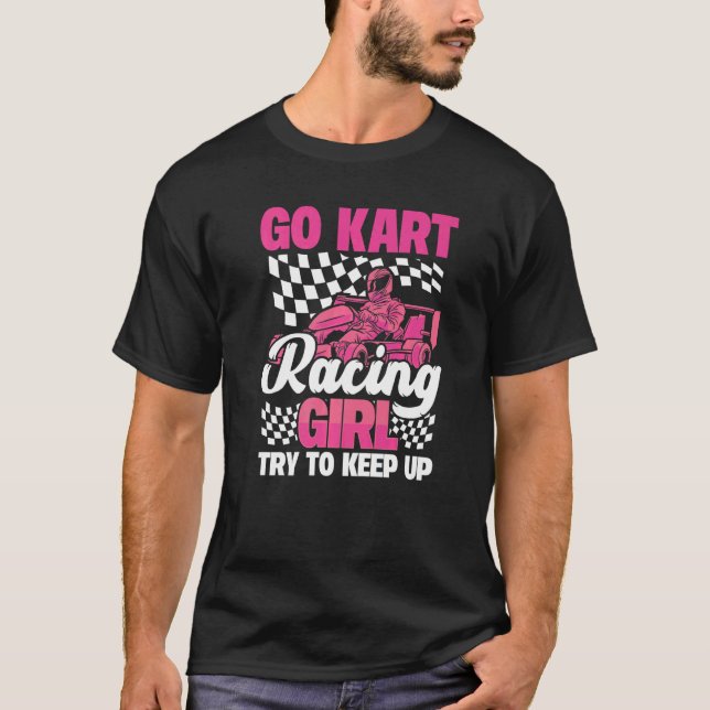Camiseta Karting Go Kart Racing Girl Try to Keep Up (Anverso)