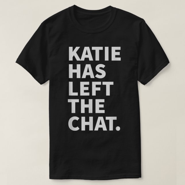 Camiseta Katie Ha Dejado La Charla Katie Personalizada Name (Diseño del anverso)