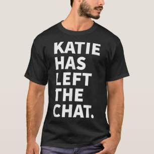 Camiseta Katie Ha Dejado La Charla Katie Personalizada Name