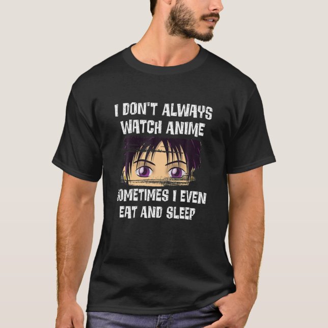Camiseta Kawaii masculino gracioso no siempre veo a Anime C (Anverso)