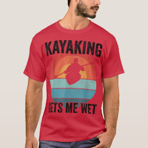Camiseta Kayak Boating PaddlingKayaking Gets Me Wet593