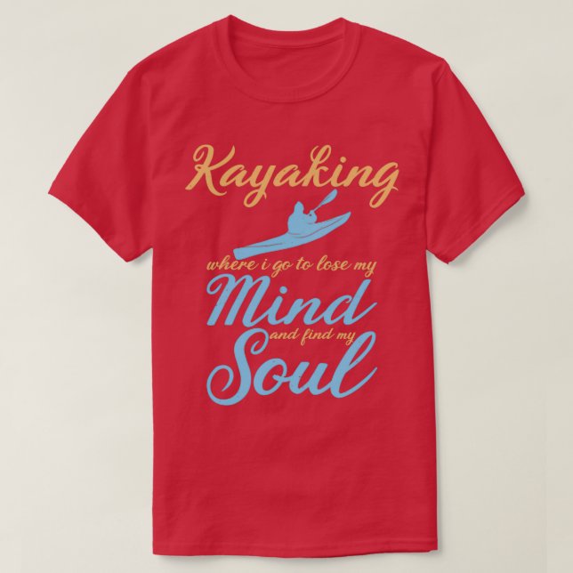 Camiseta Kayak Donde Voy A Perder Mi Mente Kayak Rowers (Diseño del anverso)