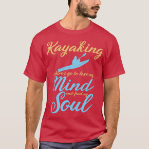 Camiseta Kayak Donde Voy A Perder Mi Mente Kayak Rowers