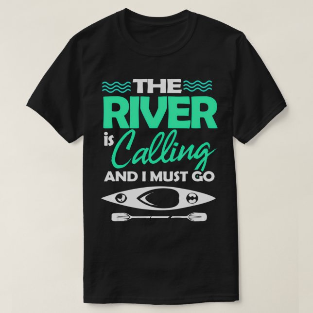 Camiseta Kayak El Río Está Llamando Y Debo Ir (Diseño del anverso)