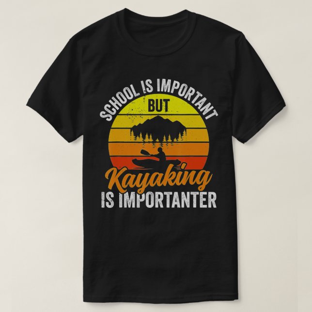 Camiseta Kayak Es Importante - Kayakers Funny Kayak (Diseño del anverso)