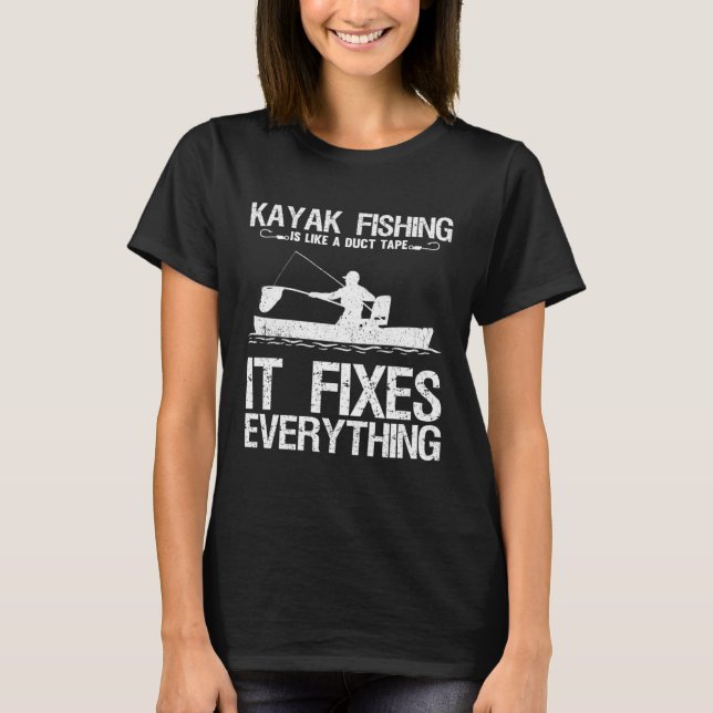 Camiseta Kayak Fishing Is Like A Duct Tape It Fixes Everyth (Anverso)