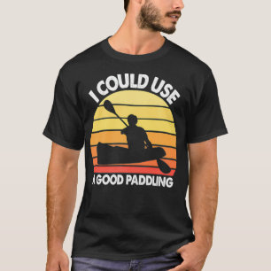 Camiseta Kayak I Could Use A Good Paddling Funny Kayaking Q