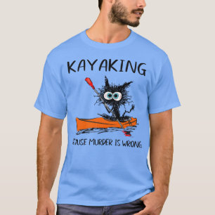 Camiseta Kayak Porque El Asesinato Es Un Gracioso Gato Negr