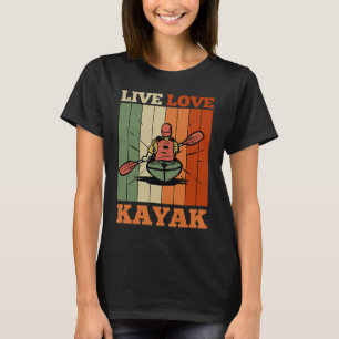 Camiseta Kayaker Kayaking Canoe Paddling Live Love Kayak