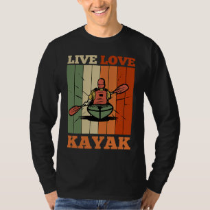 Camiseta Kayaker Kayaking Canoe Paddling Live Love Kayak